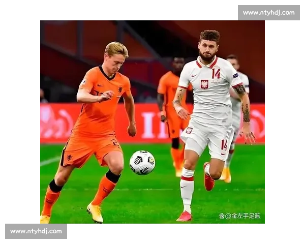 西班牙vs荷兰直播焦点对决两强碰撞赛场风云再起引爆全球球迷热情之夜